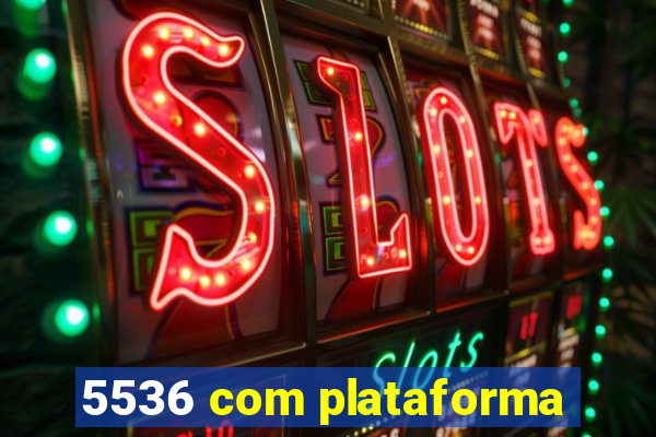 5536 com plataforma